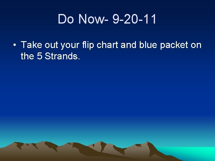 Do Now- 9 -20 -11 • Take out your flip chart and blue packet