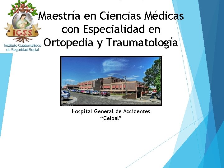 Maestría en Ciencias Médicas con Especialidad en Ortopedia y Traumatología Hospital General de Accidentes