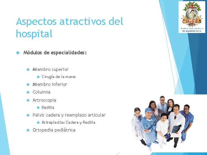 Aspectos atractivos del hospital Módulos de especialidades: Miembro superior Cirugía de la mano Miembro