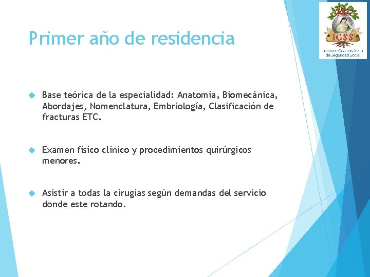 Primer año de residencia Base teórica de la especialidad: Anatomía, Biomecánica, Abordajes, Nomenclatura, Embriología,