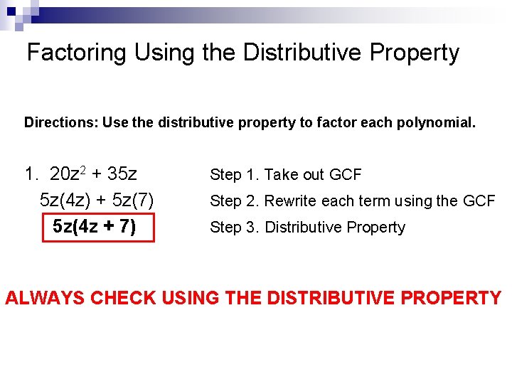 Factoring Using the Distributive Property Directions: Use the distributive property to factor each polynomial. Factoring Using the Distributive Property Directions: Use the distributive property to factor each polynomial.