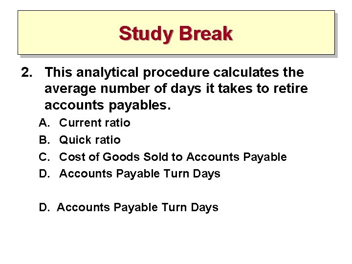 Study Break 2. This analytical procedure calculates the average number of days it takes