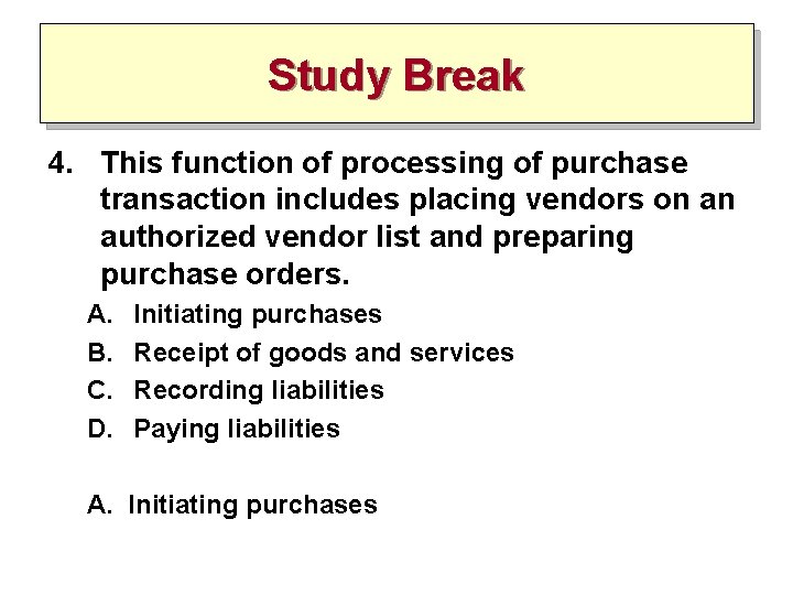 Study Break 4. This function of processing of purchase transaction includes placing vendors on