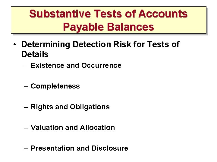 Substantive Tests of Accounts Payable Balances • Determining Detection Risk for Tests of Details
