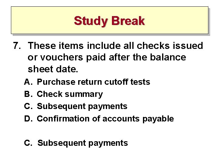 Study Break 7. These items include all checks issued or vouchers paid after the