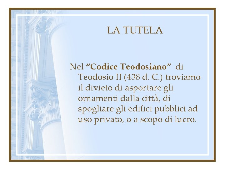 LA TUTELA Nel “Codice Teodosiano” di Teodosio II (438 d. C. ) troviamo il