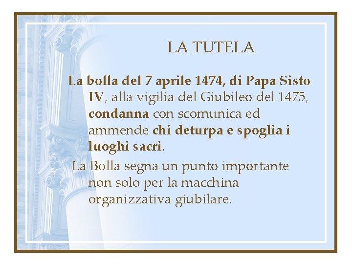 LA TUTELA La bolla del 7 aprile 1474, di Papa Sisto IV, alla vigilia