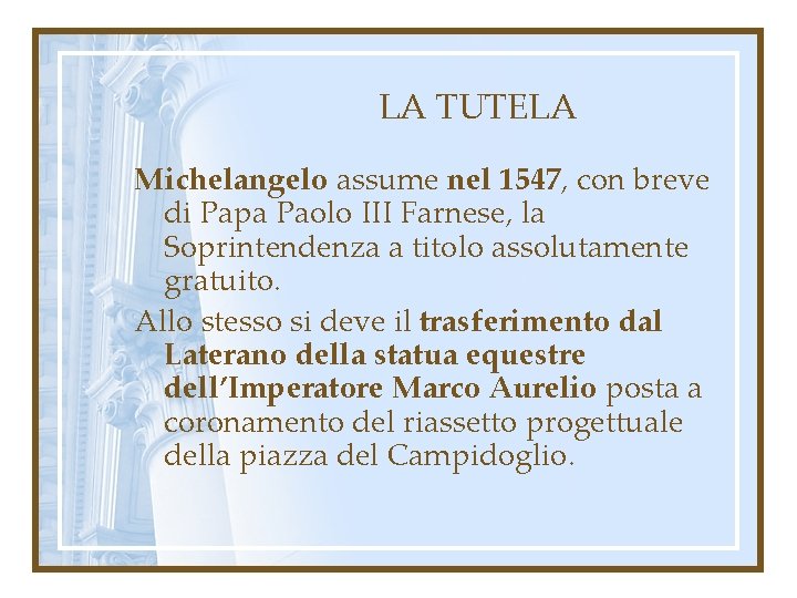 LA TUTELA Michelangelo assume nel 1547, con breve di Papa Paolo III Farnese, la