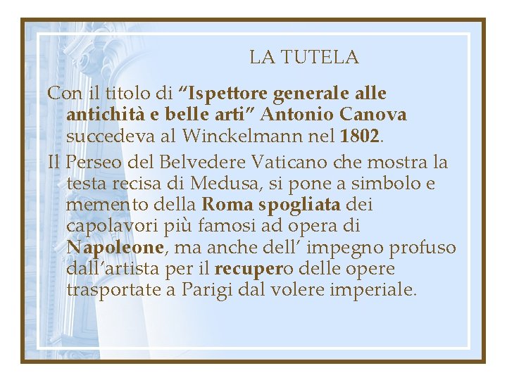 LA TUTELA Con il titolo di “Ispettore generale alle antichità e belle arti” Antonio