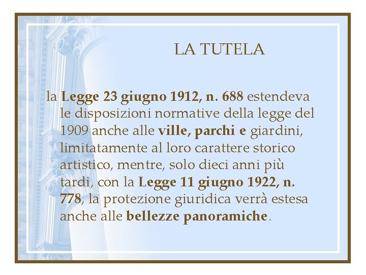 LA TUTELA la Legge 23 giugno 1912, n. 688 estendeva le disposizioni normative della