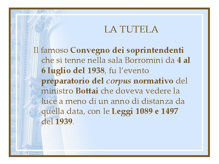 LA TUTELA Il famoso Convegno dei soprintendenti che si tenne nella sala Borromini da