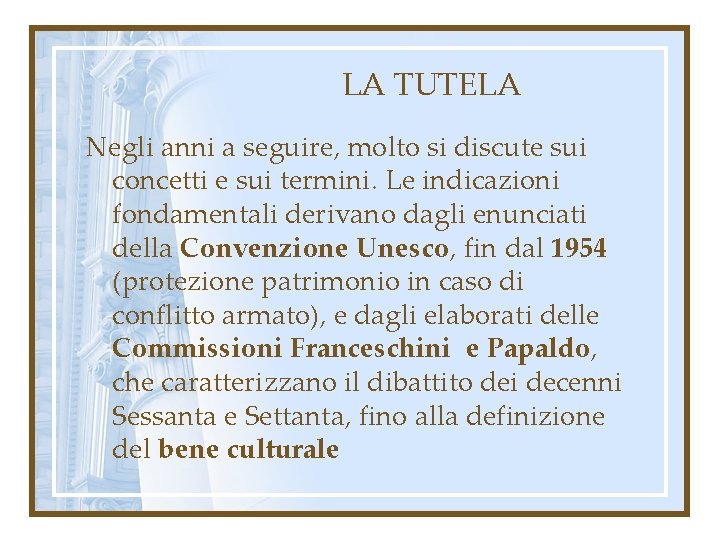 LA TUTELA Negli anni a seguire, molto si discute sui concetti e sui termini.