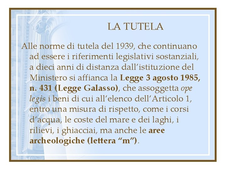 LA TUTELA Alle norme di tutela del 1939, che continuano ad essere i riferimenti