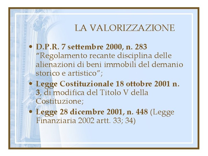 LA VALORIZZAZIONE • D. P. R. 7 settembre 2000, n. 283 “Regolamento recante disciplina