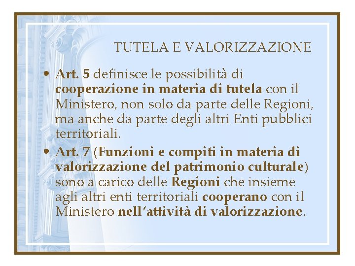 TUTELA E VALORIZZAZIONE • Art. 5 definisce le possibilità di cooperazione in materia di