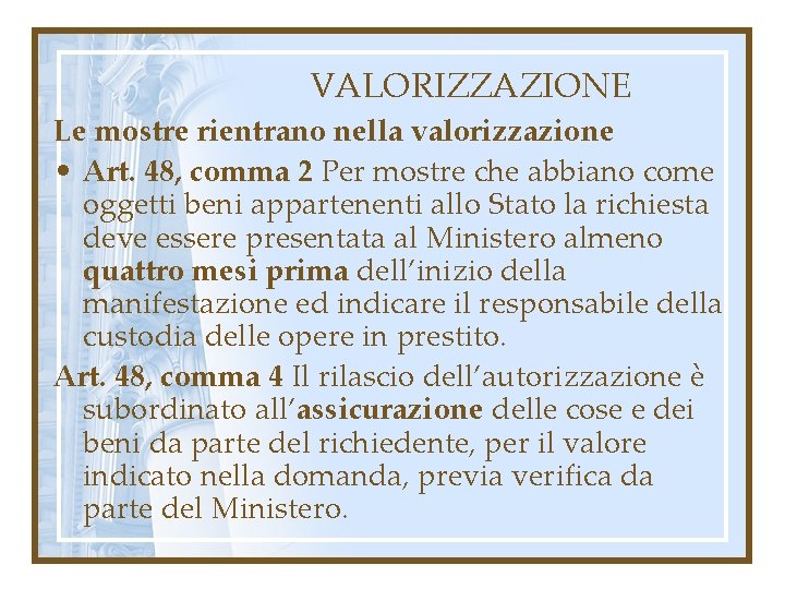 VALORIZZAZIONE Le mostre rientrano nella valorizzazione • Art. 48, comma 2 Per mostre che