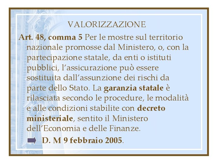 VALORIZZAZIONE Art. 48, comma 5 Per le mostre sul territorio nazionale promosse dal Ministero,