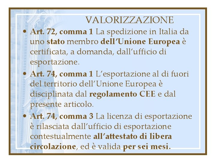 VALORIZZAZIONE • Art. 72, comma 1 La spedizione in Italia da uno stato membro