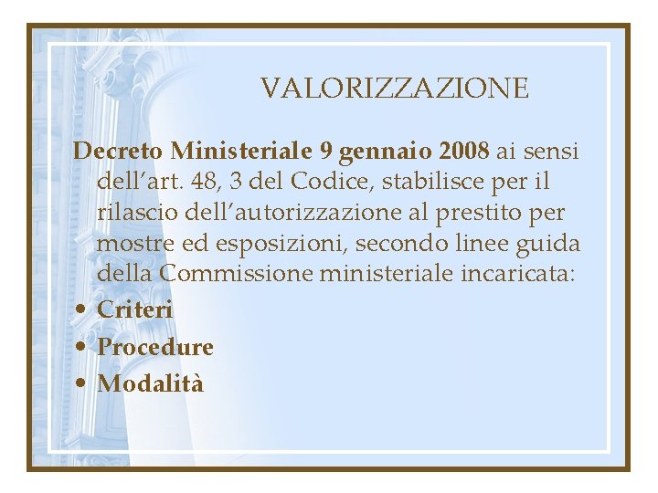 VALORIZZAZIONE Decreto Ministeriale 9 gennaio 2008 ai sensi dell’art. 48, 3 del Codice, stabilisce