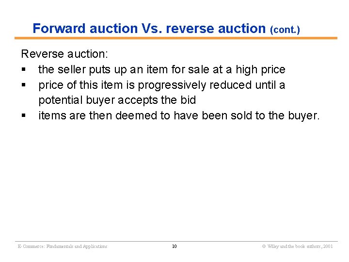 Forward auction Vs. reverse auction (cont. ) Reverse auction: § the seller puts up