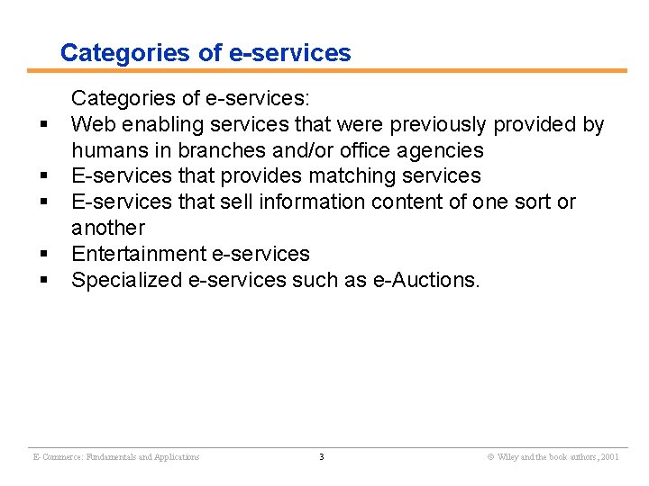 Categories of e-services § § § Categories of e-services: Web enabling services that were