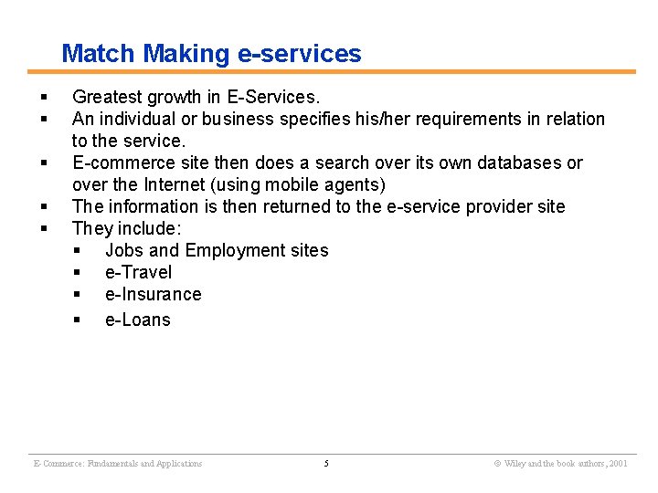 Match Making e-services § § § Greatest growth in E-Services. An individual or business