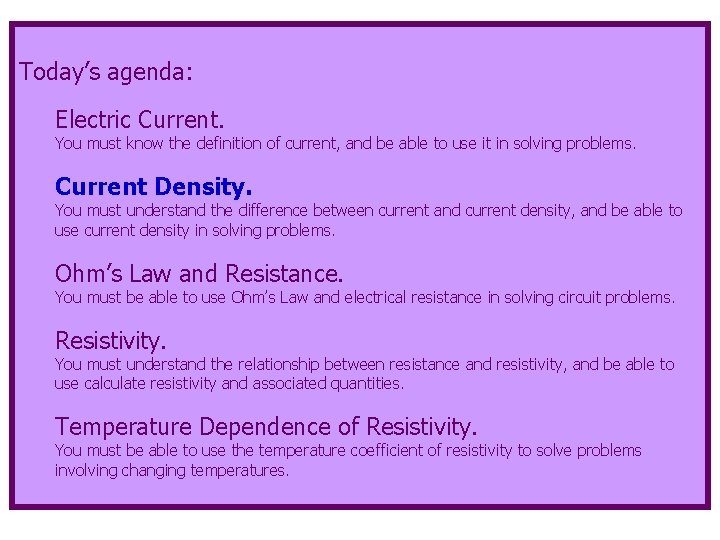 Today’s agenda: Electric Current. You must know the definition of current, and be able