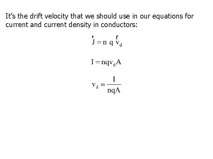 It’s the drift velocity that we should use in our equations for current and