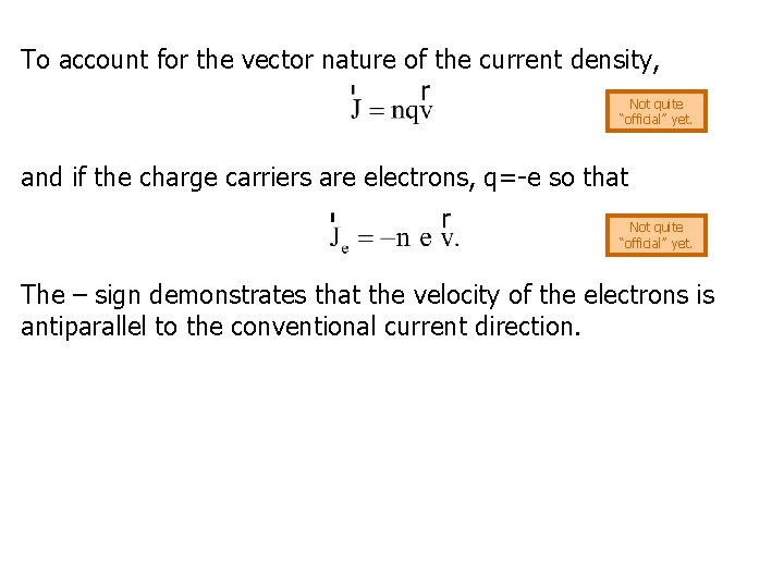 To account for the vector nature of the current density, Not quite “official” yet.