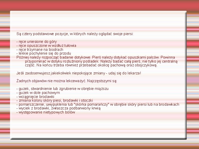 Są cztery podstawowe pozycje, w których należy oglądać swoje piersi: - ręce uniesione do