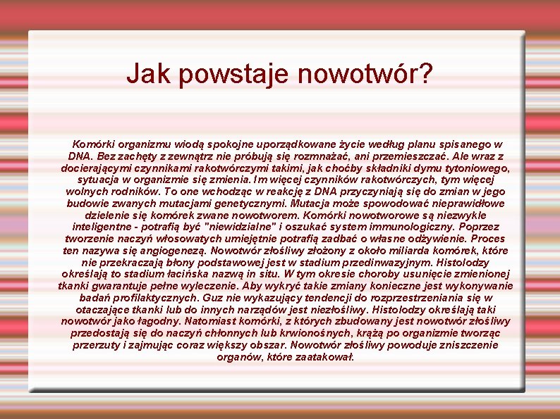 Jak powstaje nowotwór? Komórki organizmu wiodą spokojne uporządkowane życie według planu spisanego w DNA.