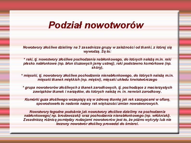 Podział nowotworów Nowotwory złośliwe dzielimy na 3 zasadnicze grupy w zależności od tkanki, z