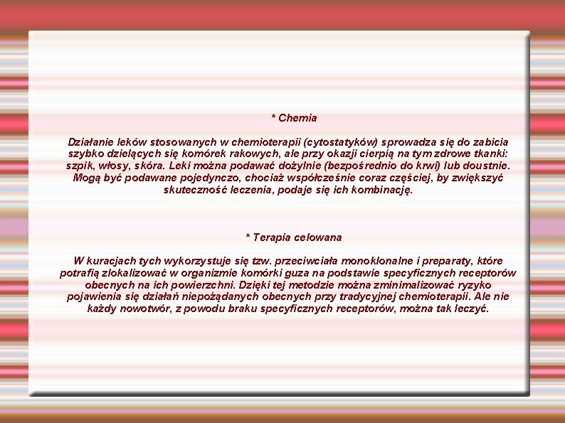 * Chemia Działanie leków stosowanych w chemioterapii (cytostatyków) sprowadza się do zabicia szybko dzielących