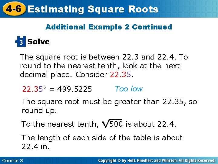 4 -6 Estimating Square Roots Additional Example 2 Continued Solve The square root is