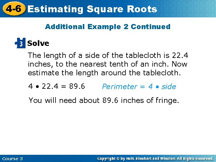 4 -6 Estimating Square Roots Additional Example 2 Continued Solve The length of a