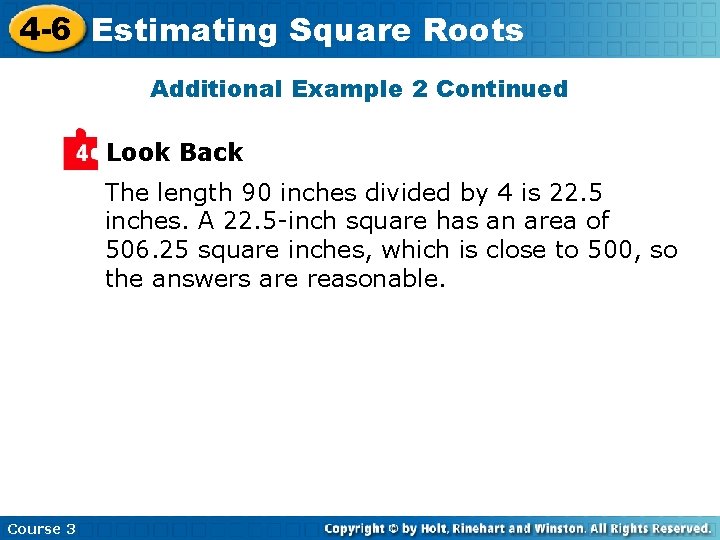 4 -6 Estimating Square Roots Additional Example 2 Continued Look Back The length 90