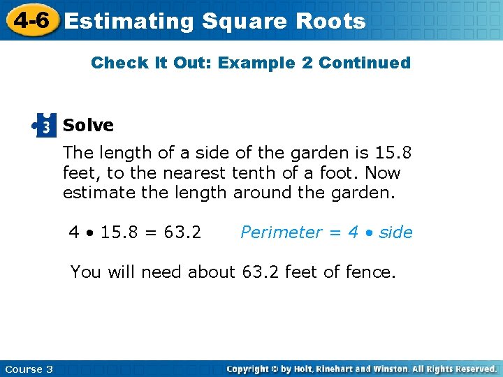 4 -6 Estimating Square Roots Check It Out: Example 2 Continued Solve The length