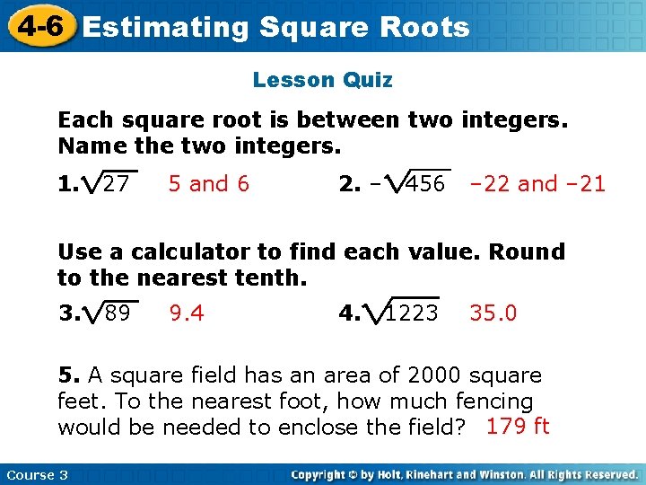 4 -6 Estimating Square Roots Lesson Quiz Each square root is between two integers.