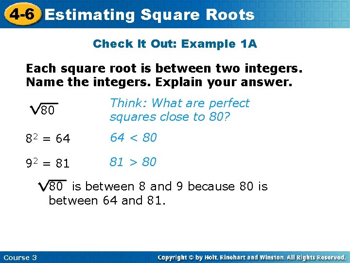 4 -6 Estimating Square Roots Check It Out: Example 1 A Each square root