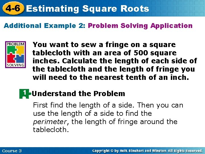 4 -6 Estimating Square Roots Additional Example 2: Problem Solving Application You want to