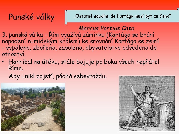 Punské války „Ostatně soudím, že Kartágo musí být zničeno“ Marcus Portius Cato 3. punská
