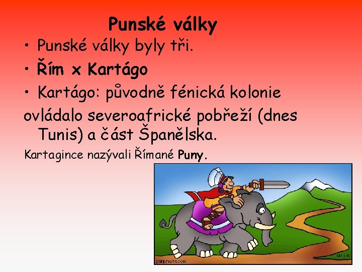 Punské války • Punské války byly tři. • Řím x Kartágo • Kartágo: původně Punské války • Punské války byly tři. • Řím x Kartágo • Kartágo: původně