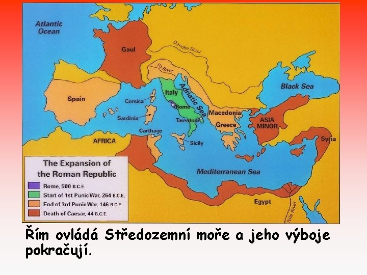 Řím ovládá Středozemní moře a jeho výboje pokračují. Řím ovládá Středozemní moře a jeho výboje pokračují.