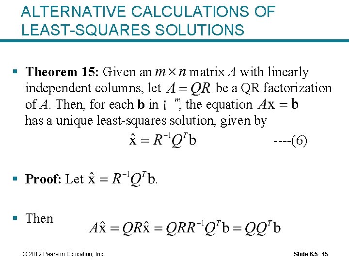 ALTERNATIVE CALCULATIONS OF LEAST-SQUARES SOLUTIONS § Theorem 15: Given an matrix A with linearly