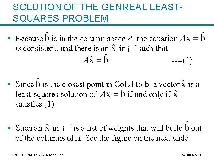 SOLUTION OF THE GENREAL LEASTSQUARES PROBLEM § Because is in the column space A,