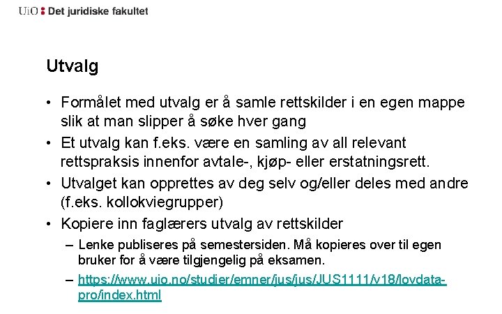 Utvalg • Formålet med utvalg er å samle rettskilder i en egen mappe slik