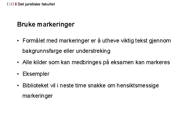 Bruke markeringer • Formålet med markeringer er å utheve viktig tekst gjennom bakgrunnsfarge eller