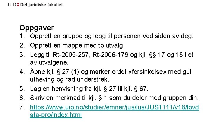 Oppgaver 1. Opprett en gruppe og legg til personen ved siden av deg. 2.
