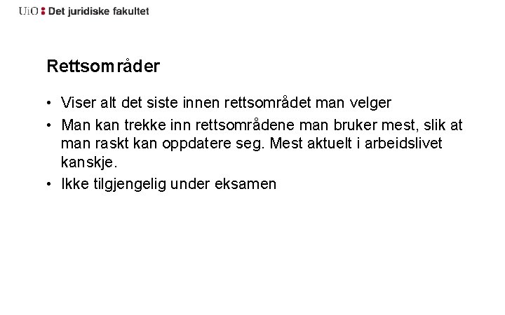 Rettsområder • Viser alt det siste innen rettsområdet man velger • Man kan trekke