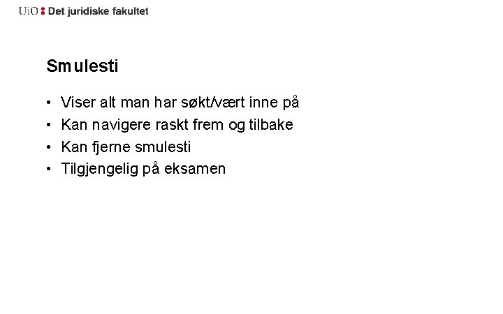 Smulesti • • Viser alt man har søkt/vært inne på Kan navigere raskt frem